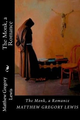 The Monk, a Romance by Gregory Lewis, Matthew