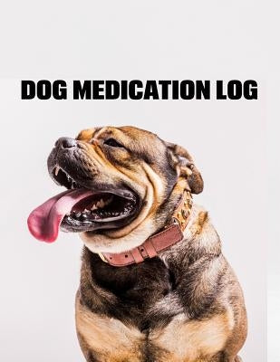 Dog Medication Log by Paxwell, John