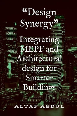 Integrating MEPF and Architectural design for Smarter Buildings: Choose your right design partner by Altaf Abdul