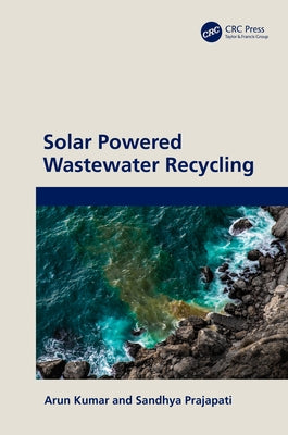 Solar Powered Wastewater Recycling by Kumar, Arun