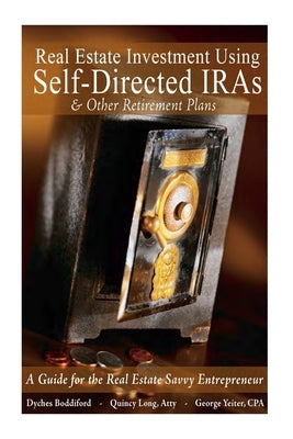 Real Estate Investment Using Self-Directed IRAs - 2015 Edition: A Guide for the Real Estate Savvy Entrepreneur by Long Atty, Quincy