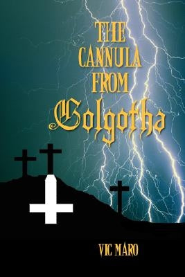 The Cannula from Golgotha by Maro, Vic