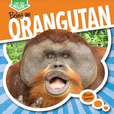 Being an Orangutan by Sabatino, Michael