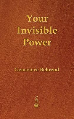 Your Invisible Power by Behrend, Genevieve