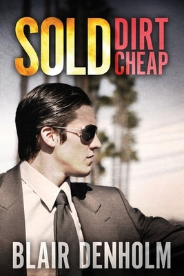 Sold Dirt Cheap by Denholm, Blair