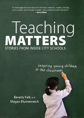 Teaching Matters: Stories from Inside City Schools by Falk, Beverly