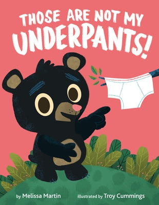 Those Are Not My Underpants! by Martin, Melissa