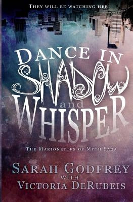 Dance in Shadow and Whisper by Derubeis, Victoria