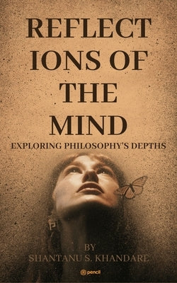 Reflections of the Mind by Khandare, Shantanu S.