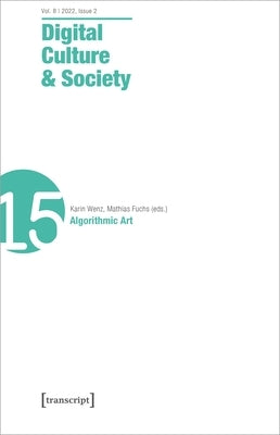 Digital Culture & Society (Dcs): Vol 8, Issue 2/2022 - Algorithmic Art by 