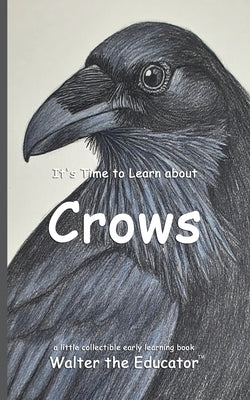 It's Time to Learn about Crows by Walter the Educator