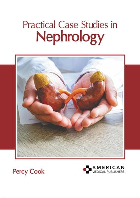 Practical Case Studies in Nephrology by Cook, Percy