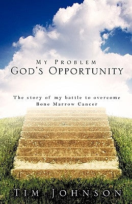 My Problem God's Opportunity by Johnson, Tim