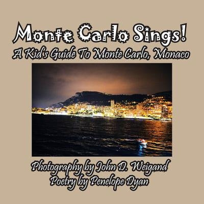 Monte Carlo Sings! A Kid's Guide To Monte Carlo, Monaco by Dyan, Penelope