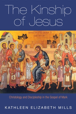 The Kinship of Jesus by Mills, Kathleen Elizabeth