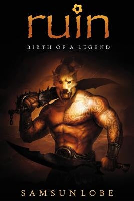 Ruin: Birth of a Legend by Lobe, Samsun