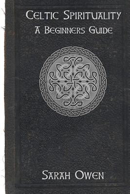 Celtic Spirituality by Owen, Sarah