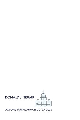Trump's First Week Actions by Trump, Donald John