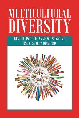 Multicultural Diversity: Opening Our Hearts by Wilson-Cone, Patricia Anne