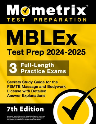 Mblex Test Prep 2024-2025 - 3 Full-Length Practice Exams, Secrets Study Guide for the Fsmtb Massage and Bodywork License with Detailed Answer Explanat by Bowling, Matthew