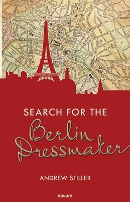 Search for the Berlin Dressmaker by Stiller, Andrew