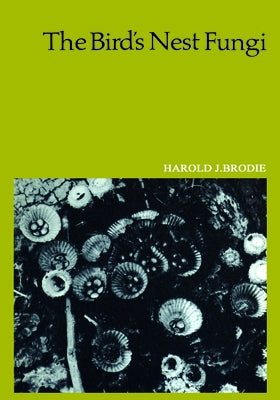The Bird's Nest Fungi by Brodie, Harold J.