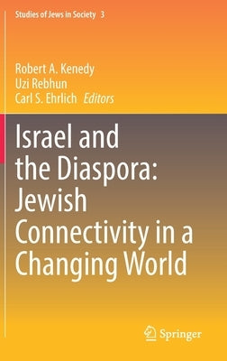 Israel and the Diaspora: Jewish Connectivity in a Changing World by Kenedy, Robert A.