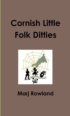 Cornish Little Folk Ditties by Rowland, Marj