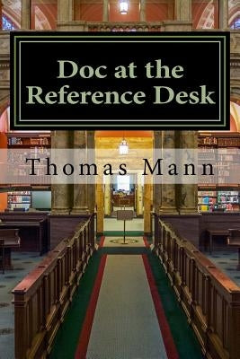 Doc at the Reference Desk: Small Stories in a Large Library by Mann, Thomas