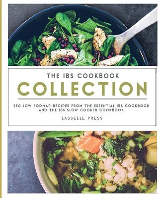 IBS Cookbook Collection: 250 Low FODMAP Recipes From The Essential IBS Cookbook and The IBS Slow Cooker Cookbook by Press, Lasselle