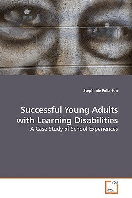 Succesful Young Adults with Learning Disabilities by Fullarton, Stephanie
