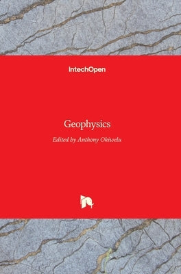 Geophysics by Okiwelu, Anthony