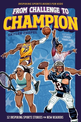 From Challenge to Champion: 12 Inspiring Sports Stories for New Readers by Trepel, Skyler