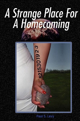 A Strange Place for a Homecoming by Levy, Paul S.