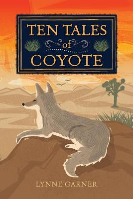 Ten Tales of Coyote by Garner, Lynne