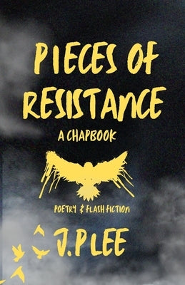 Pieces Of Resistance by Lee, J. P.