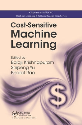 Cost-Sensitive Machine Learning by Krishnapuram, Balaji