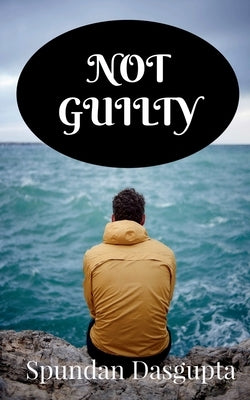 Not Guilty by Dasgupta, Spundan