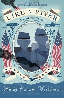 Like a River: A Civil War Novel by Wiechman, Kathy Cannon