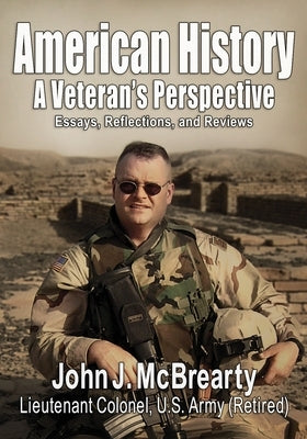 American History a Veteran's Perspective: Essays, Reflections, and Reviews by McBrearty, John J.