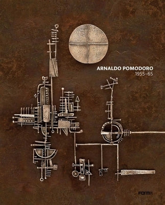 Arnaldo Pomodoro 1956-65 by Barbero, Luca Massimo