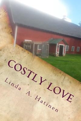 Costly Love: A Historical Novel by Hatinen, Linda a.