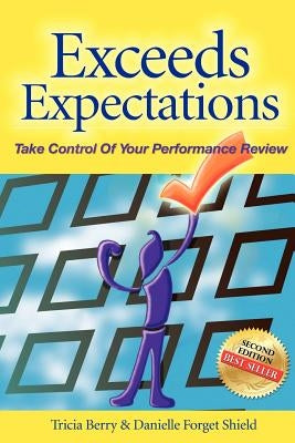Exceeds Expectations - Take Control of Your Performance Review by Berry, Tricia