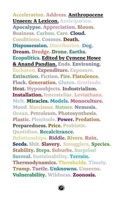 Anthropocene Unseen: A Lexicon by Pandian, Anand
