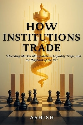 How Institutions Trade by Kumar, Ashish