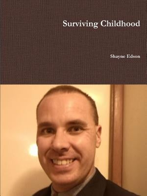Surviving Childhood by Edson, Shayne