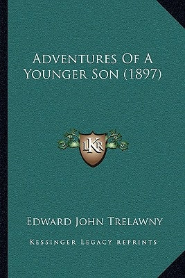 Adventures of a Younger Son (1897) by Trelawny, Edward John