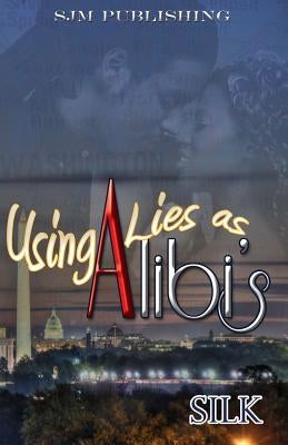 Using Lies As Alibi's by Silk
