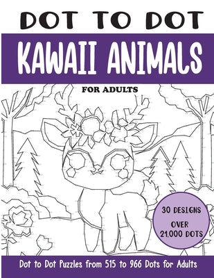 Dot to Dot Kawaii Animals for Adults: Kawaii Animals Connect the Dots Book for Adults (Over 21000 dots) by Rai, Sonia