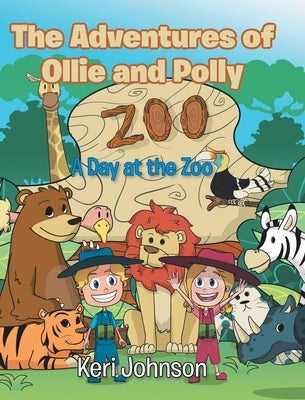 The Adventures of Ollie and Polly: A Day at the Zoo by Johnson, Keri